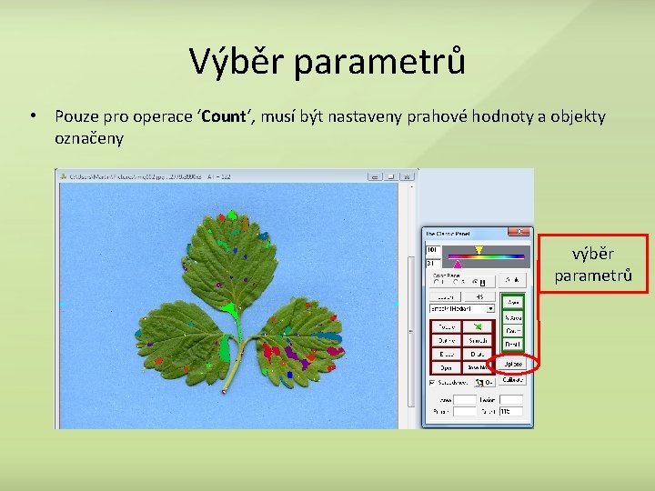 Výběr parametrů • Pouze pro operace ‘Count‘, musí být nastaveny prahové hodnoty a objekty