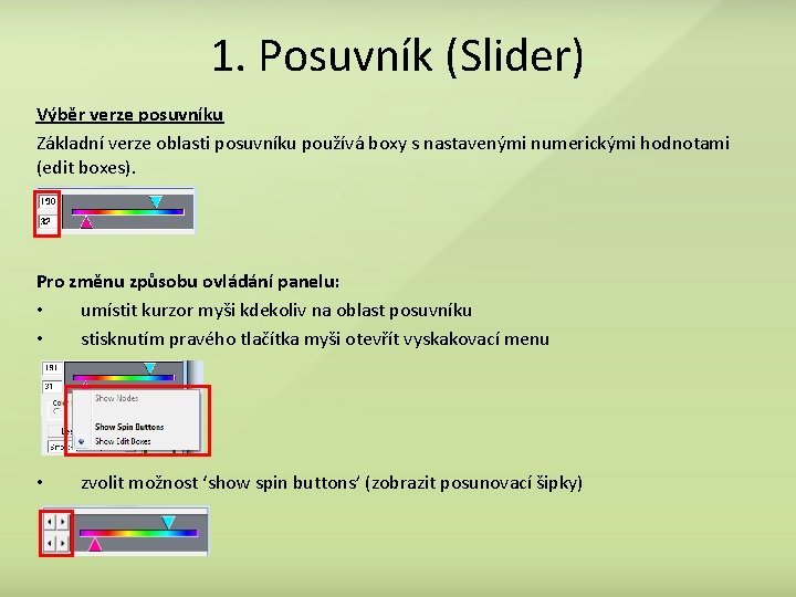 1. Posuvník (Slider) Výběr verze posuvníku Základní verze oblasti posuvníku používá boxy s nastavenými