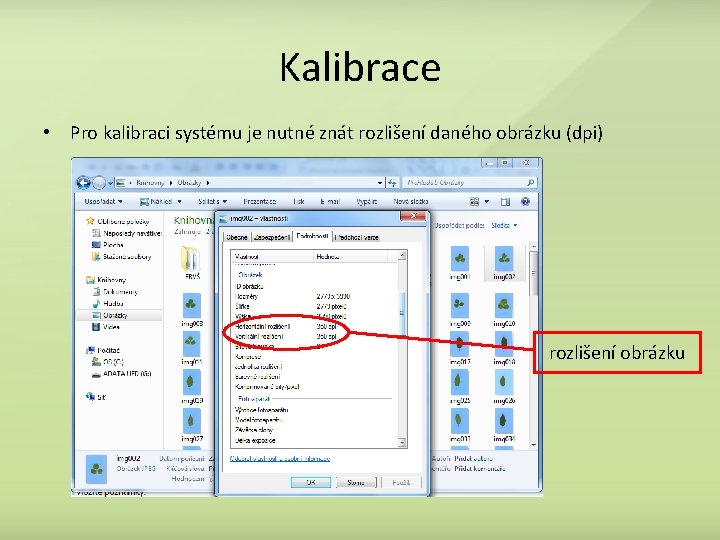 Kalibrace • Pro kalibraci systému je nutné znát rozlišení daného obrázku (dpi) rozlišení obrázku