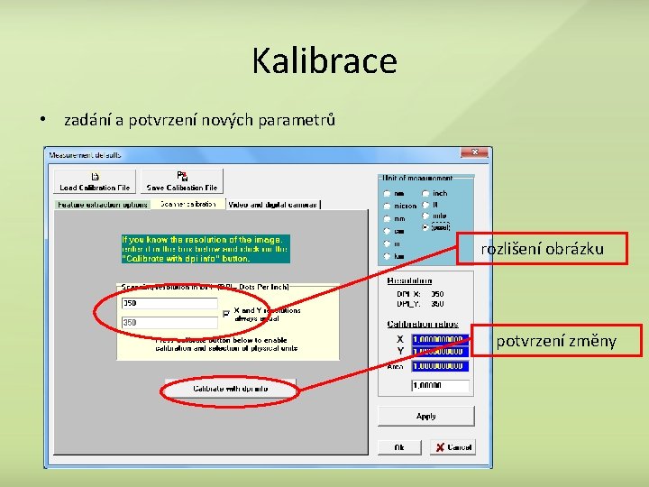 Kalibrace • zadání a potvrzení nových parametrů rozlišení obrázku potvrzení změny 