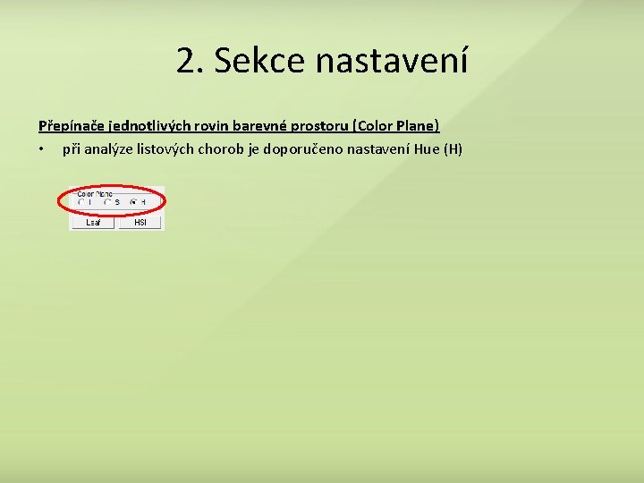 2. Sekce nastavení Přepínače jednotlivých rovin barevné prostoru (Color Plane) • při analýze listových