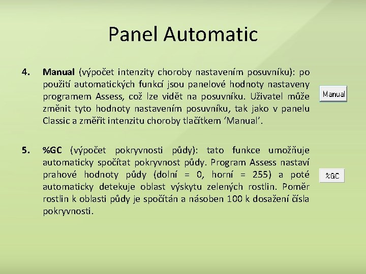 Panel Automatic 4. Manual (výpočet intenzity choroby nastavením posuvníku): po použití automatických funkcí jsou