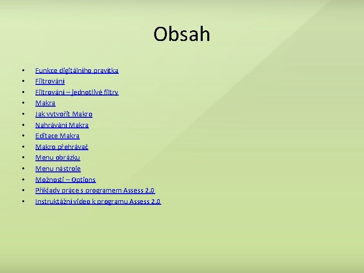Obsah • • • • Funkce digitálního pravítka Filtrování – jednotlivé filtry Makra Jak