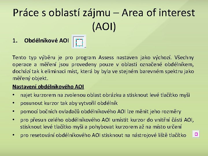 Práce s oblastí zájmu – Area of interest (AOI) 1. Obdélníkové AOI Tento typ