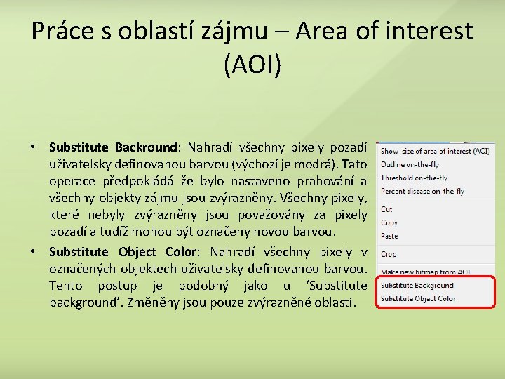 Práce s oblastí zájmu – Area of interest (AOI) • Substitute Backround: Nahradí všechny