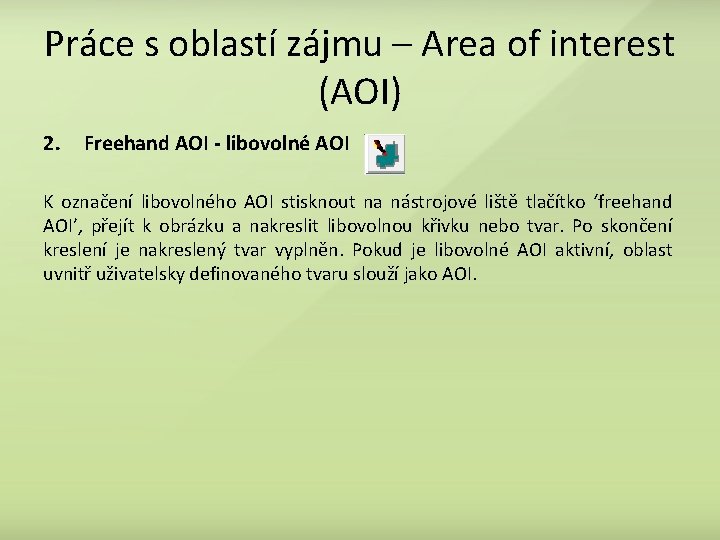 Práce s oblastí zájmu – Area of interest (AOI) 2. Freehand AOI - libovolné