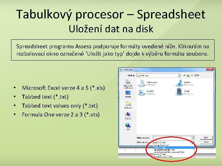 Tabulkový procesor – Spreadsheet Uložení dat na disk Spreadsheet programu Assess podporuje formáty uvedené