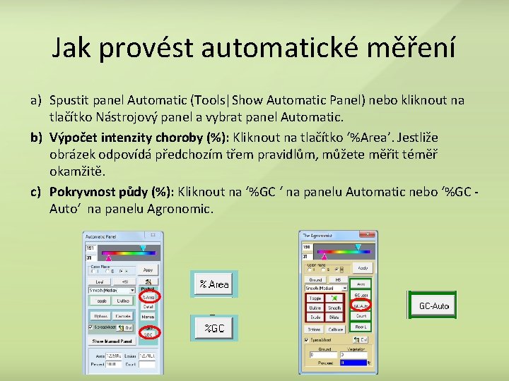 Jak provést automatické měření a) Spustit panel Automatic (Tools|Show Automatic Panel) nebo kliknout na