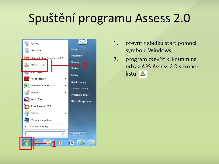 Spuštění programu Assess 2. 0 1. 2 1 2. otevřít nabídku start pomocí symbolu