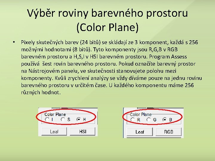 Výběr roviny barevného prostoru (Color Plane) • Pixely skutečných barev (24 bitů) se skládají