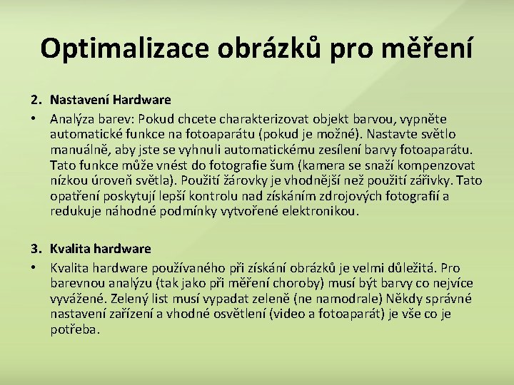 Optimalizace obrázků pro měření 2. Nastavení Hardware • Analýza barev: Pokud chcete charakterizovat objekt