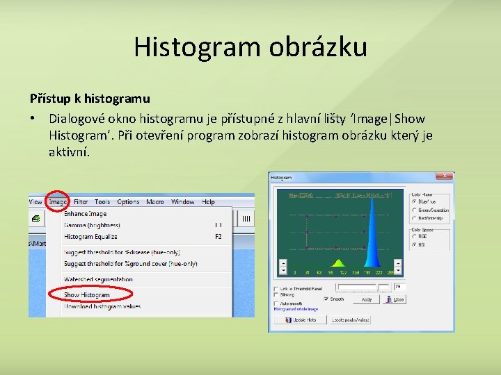 Histogram obrázku Přístup k histogramu • Dialogové okno histogramu je přístupné z hlavní lišty