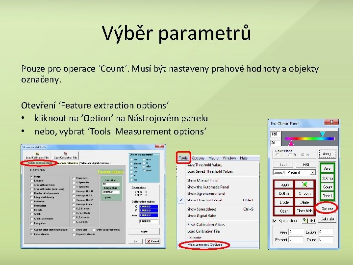 Výběr parametrů Pouze pro operace ‘Count‘. Musí být nastaveny prahové hodnoty a objekty označeny.