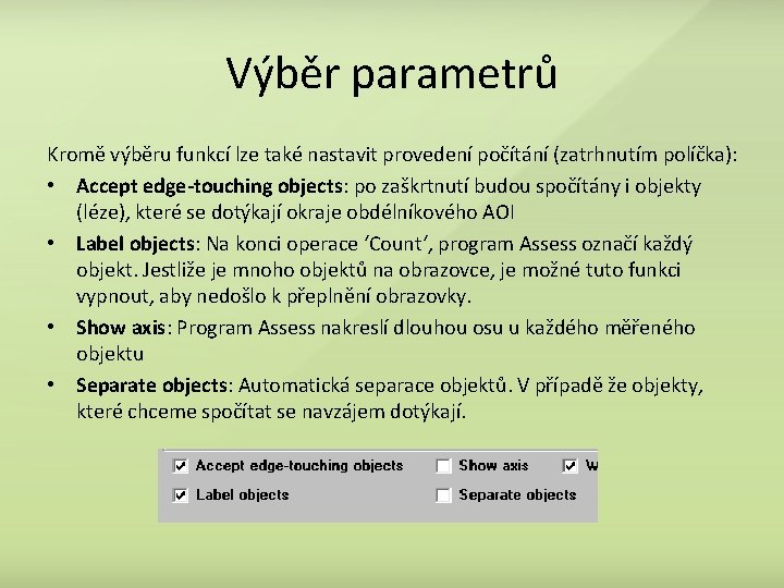 Výběr parametrů Kromě výběru funkcí lze také nastavit provedení počítání (zatrhnutím políčka): • Accept