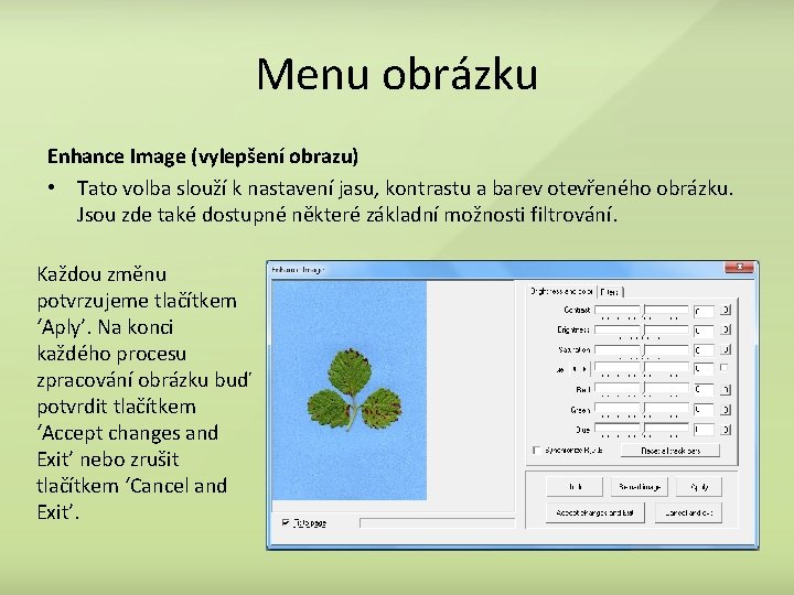 Menu obrázku Enhance Image (vylepšení obrazu) • Tato volba slouží k nastavení jasu, kontrastu