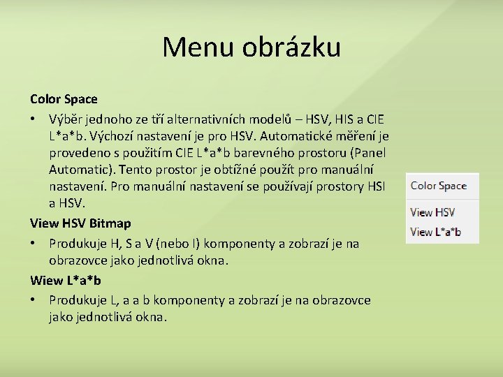 Menu obrázku Color Space • Výběr jednoho ze tří alternativních modelů – HSV, HIS
