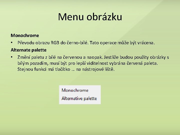 Menu obrázku Monochrome • Převodu obrazu RGB do černo-bílé. Tato operace může být vrácena.