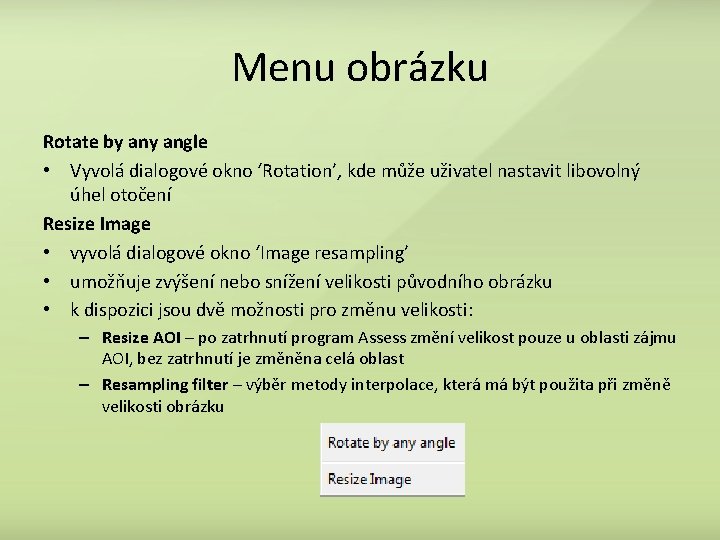 Menu obrázku Rotate by angle • Vyvolá dialogové okno ‘Rotation’, kde může uživatel nastavit