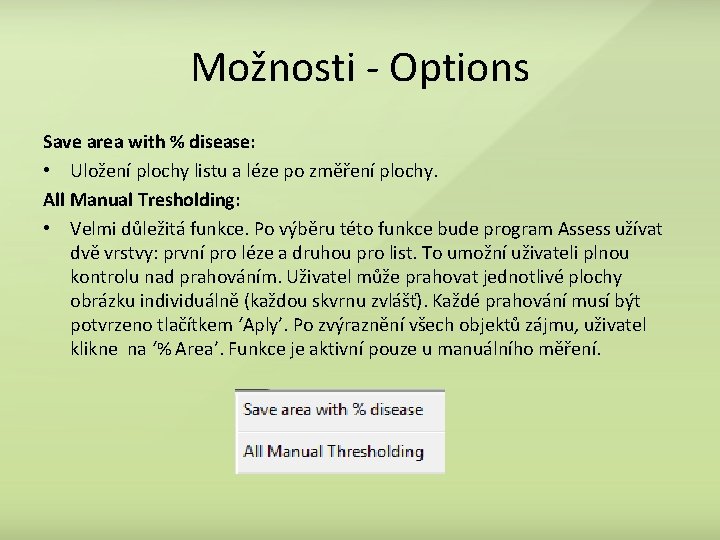 Možnosti - Options Save area with % disease: • Uložení plochy listu a léze