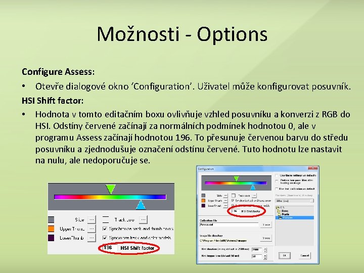 Možnosti - Options Configure Assess: • Otevře dialogové okno ‘Configuration’. Uživatel může konfigurovat posuvník.