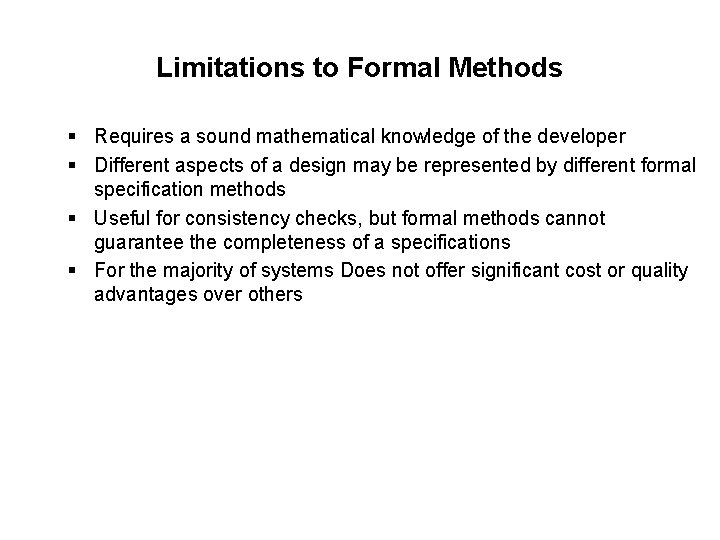 Limitations to Formal Methods § Requires a sound mathematical knowledge of the developer §