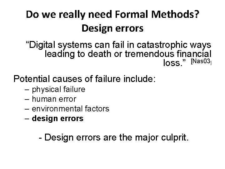 Do we really need Formal Methods? Design errors “Digital systems can fail in catastrophic