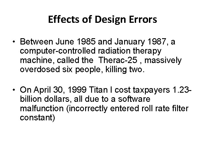 Effects of Design Errors • Between June 1985 and January 1987, a computer-controlled radiation