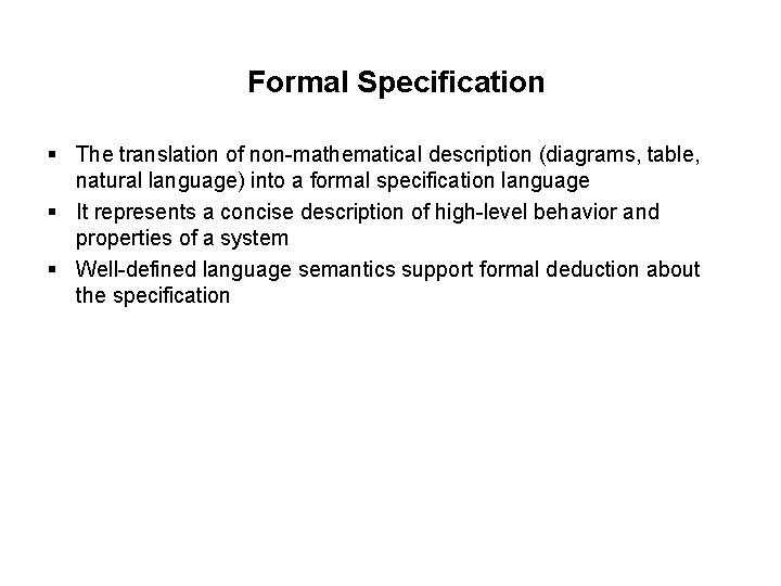 Formal Specification § The translation of non-mathematical description (diagrams, table, natural language) into a