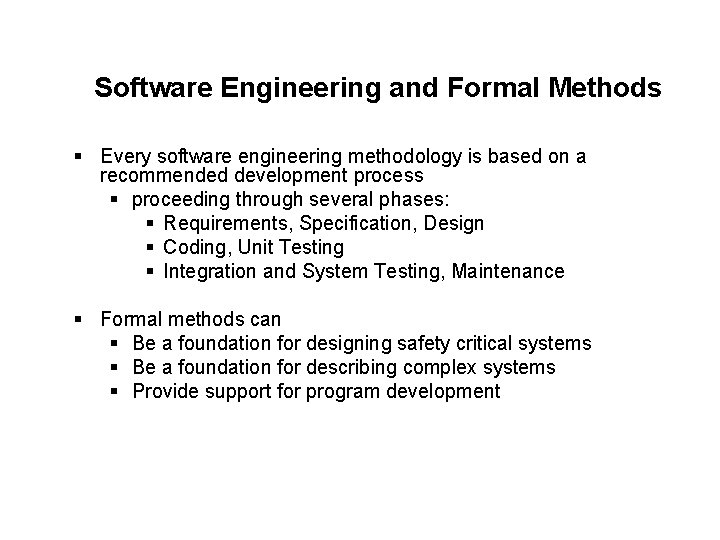 Software Engineering and Formal Methods § Every software engineering methodology is based on a