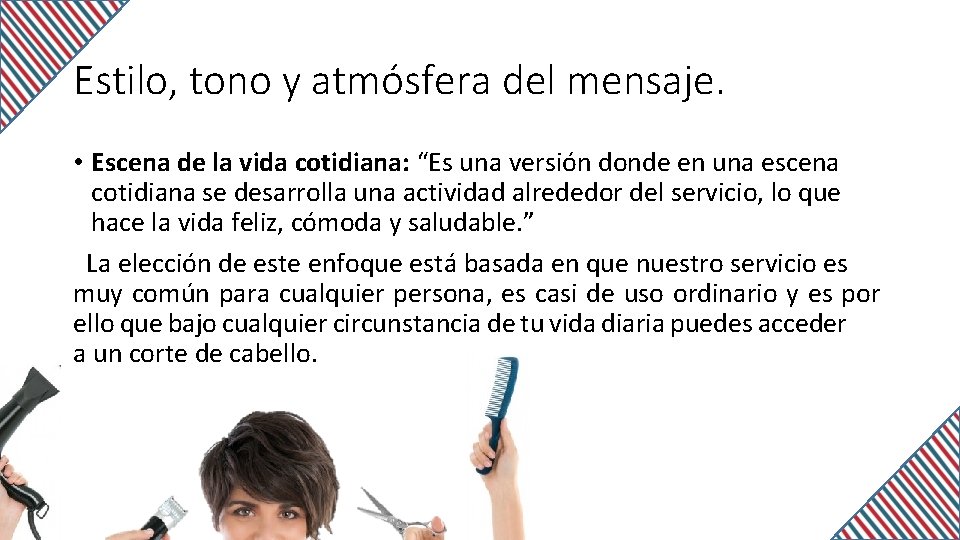 Estilo, tono y atmósfera del mensaje. • Escena de la vida cotidiana: “Es una Estilo, tono y atmósfera del mensaje. • Escena de la vida cotidiana: “Es una