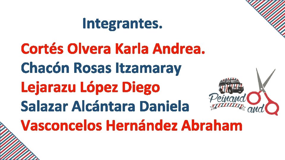 Integrantes. Cortés Olvera Karla Andrea. Chacón Rosas Itzamaray Lejarazu López Diego Salazar Alcántara Daniela