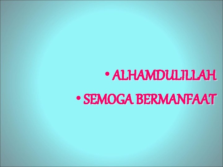  • ALHAMDULILLAH • SEMOGA BERMANFAAT 