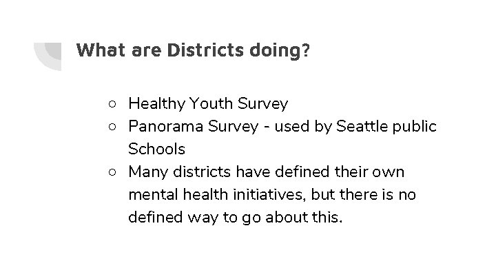 What are Districts doing? ○ Healthy Youth Survey ○ Panorama Survey - used by
