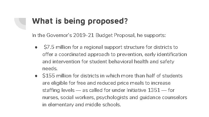 What is being proposed? In the Governor’s 2019 -21 Budget Proposal, he supports: $7.