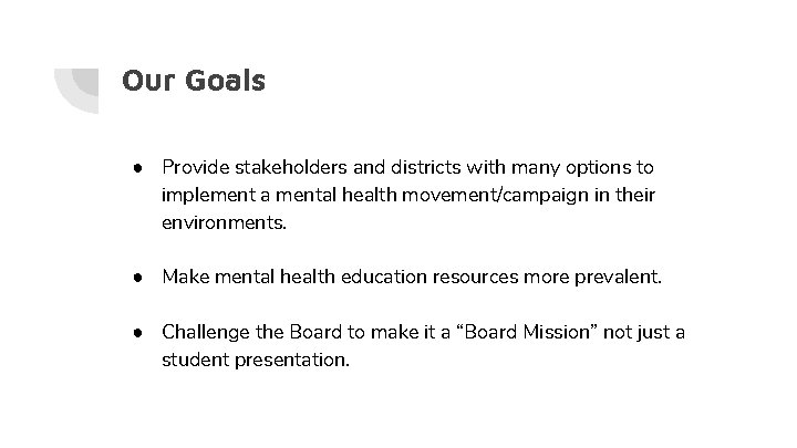 Our Goals ● Provide stakeholders and districts with many options to implement a mental