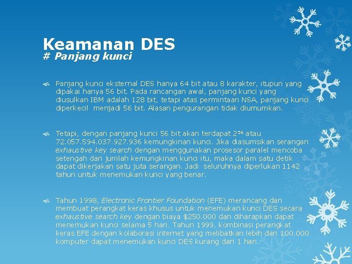 Keamanan DES # Panjang kunci eksternal DES hanya 64 bit atau 8 karakter, itupun