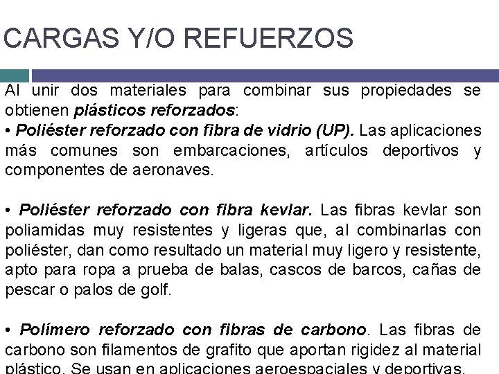 CARGAS Y/O REFUERZOS Al unir dos materiales para combinar sus propiedades se obtienen plásticos CARGAS Y/O REFUERZOS Al unir dos materiales para combinar sus propiedades se obtienen plásticos