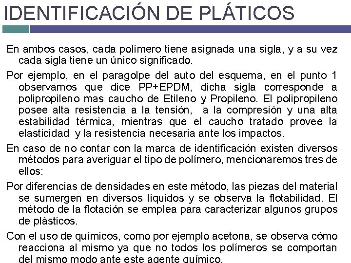 IDENTIFICACIÓN DE PLÁTICOS En ambos casos, cada polímero tiene asignada una sigla, y a IDENTIFICACIÓN DE PLÁTICOS En ambos casos, cada polímero tiene asignada una sigla, y a