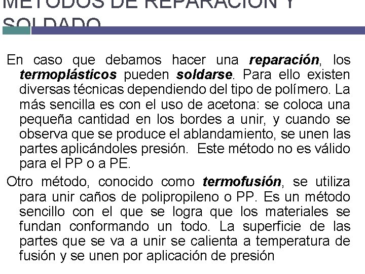 MÉTODOS DE REPARACIÓN Y SOLDADO En caso que debamos hacer una reparación, los termoplásticos MÉTODOS DE REPARACIÓN Y SOLDADO En caso que debamos hacer una reparación, los termoplásticos