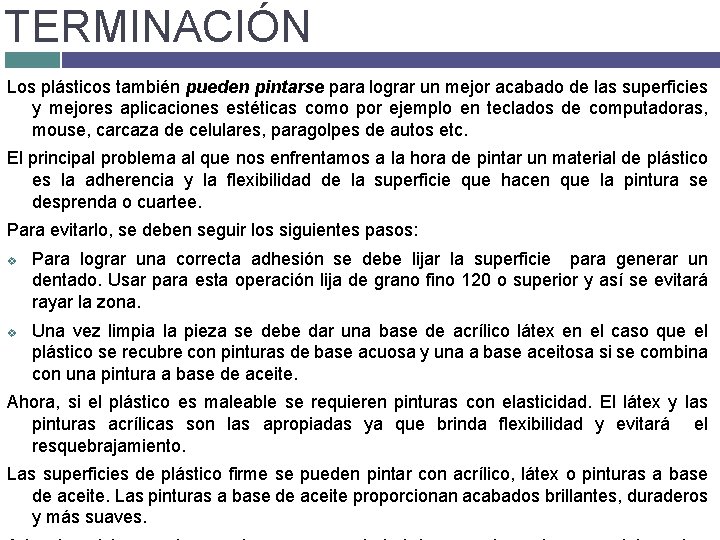 TERMINACIÓN Los plásticos también pueden pintarse para lograr un mejor acabado de las superficies TERMINACIÓN Los plásticos también pueden pintarse para lograr un mejor acabado de las superficies