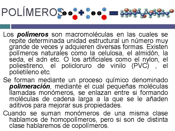 POLÍMEROS Los polímeros son macromoléculas en las cuales se repite determinada unidad estructural un POLÍMEROS Los polímeros son macromoléculas en las cuales se repite determinada unidad estructural un