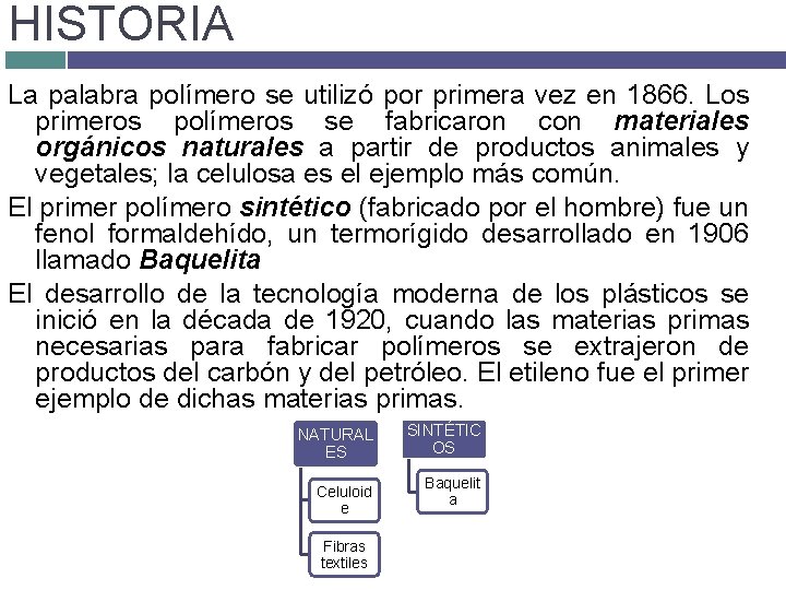 HISTORIA La palabra polímero se utilizó por primera vez en 1866. Los primeros polímeros HISTORIA La palabra polímero se utilizó por primera vez en 1866. Los primeros polímeros