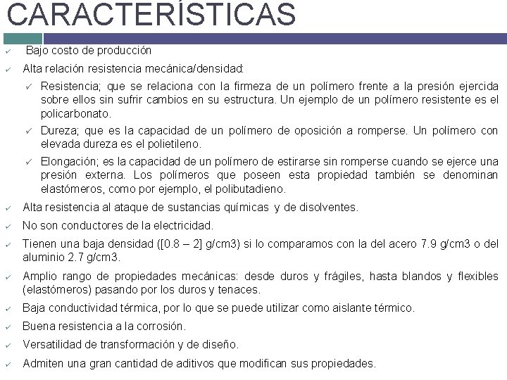 CARACTERÍSTICAS ü Bajo costo de producción ü Alta relación resistencia mecánica/densidad: ü Resistencia; que CARACTERÍSTICAS ü Bajo costo de producción ü Alta relación resistencia mecánica/densidad: ü Resistencia; que