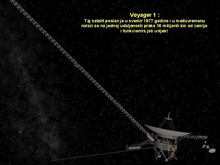 Voyager 1 : Taj satelit poslan je u svemir 1977 godine i u međuvremenu