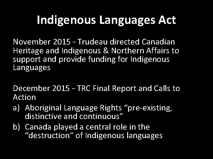 Indigenous Languages Act November 2015 – Trudeau directed Canadian Heritage and Indigenous & Northern