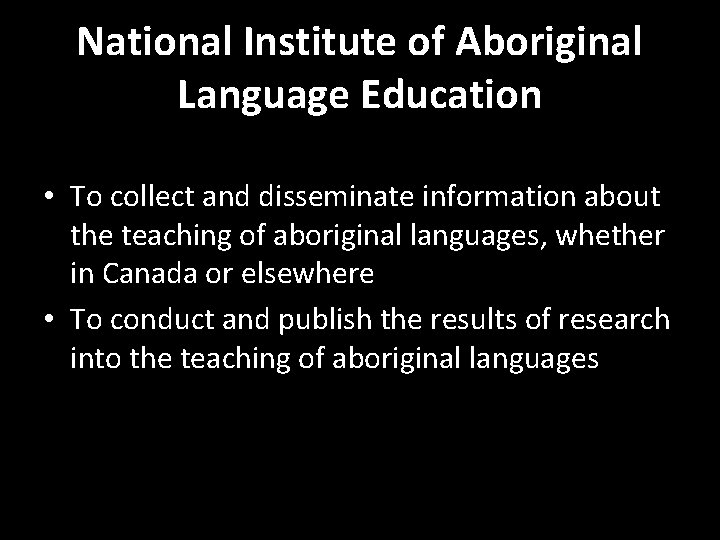 National Institute of Aboriginal Language Education • To collect and disseminate information about the