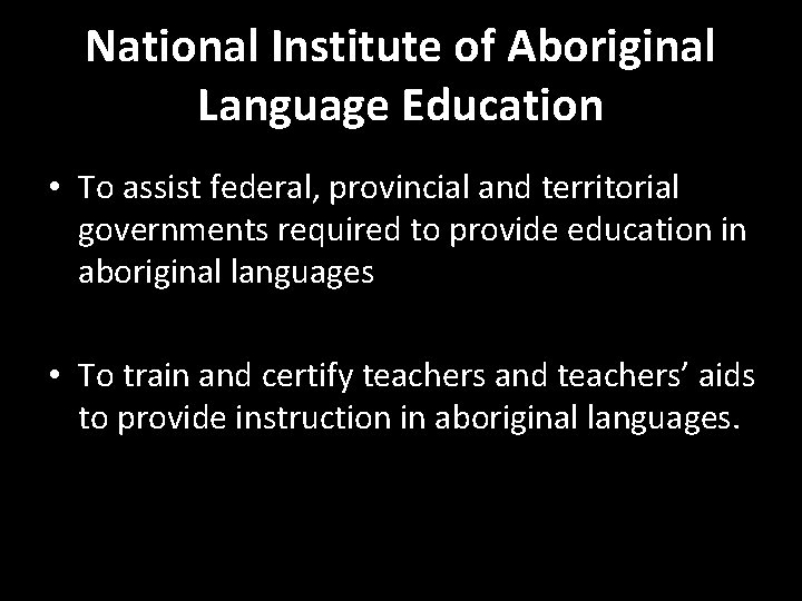 National Institute of Aboriginal Language Education • To assist federal, provincial and territorial governments