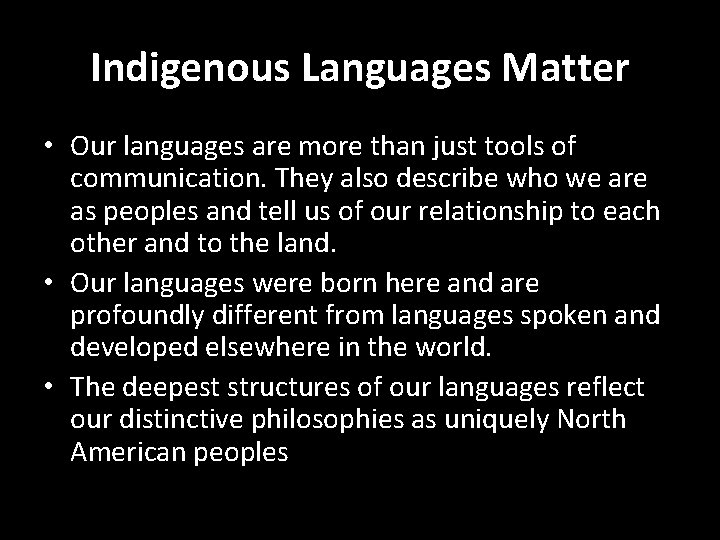 Indigenous Languages Matter • Our languages are more than just tools of communication. They