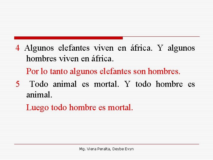 4 Algunos elefantes viven en áfrica. Y algunos hombres viven en áfrica. Por lo