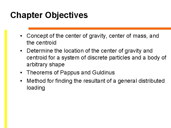 Chapter Objectives • Concept of the center of gravity, center of mass, and the